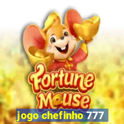 jogo chefinho 777